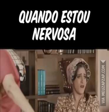 Quando estou nervosa  - Vídeo  Engraçados para Redes Sociais