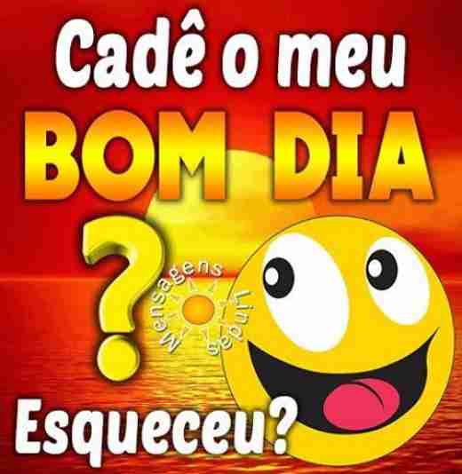Meu ZapZap - Imagens Cadê meu bom dia - Saudações para Whatsapp e Facebook Meu ZapZap - Imagens Cadê meu bom dia - Saudações para Whatsapp e Facebook