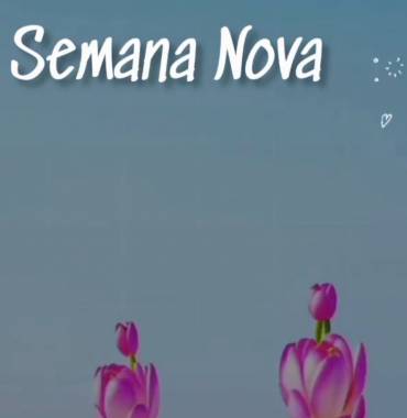 Semana nova - Vídeo  Saudações para Redes Sociais