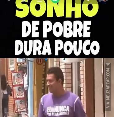 Sonho de pobre dura pouco  - Vídeo  Engraçados para Redes Sociais