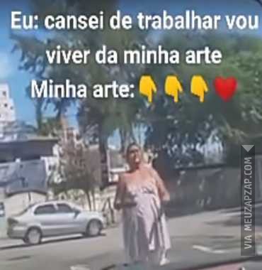 Eu vivendo da minha arte  - Vídeo  Engraçados para Redes Sociais