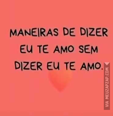 Maneiras de dizer eu te amo - Vídeo  Amor e Amizade para Redes Sociais