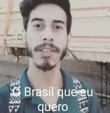 O Brasil que eu quero - Vídeo Caiu na net para Redes Sociais