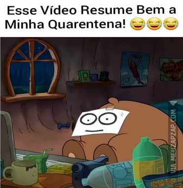 Esse vídeo resume minha quarentena  - Vídeo  Engraçados para Redes Sociais