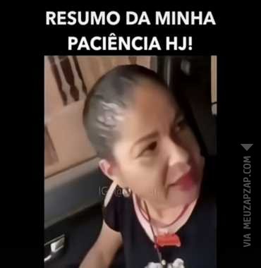  Minha paciência hoje - Vídeo  Engraçados para Redes Sociais