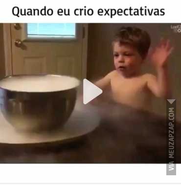 Quando crio expectativas  - Vídeo  Engraçados para Redes Sociais