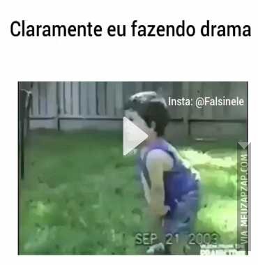 Eu fazendo drama - Vídeo  Engraçados para Redes Sociais